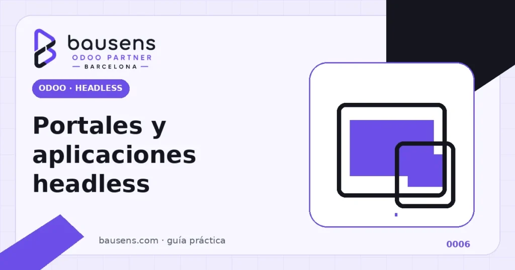 Portal web y aplicación móvil conectados a una arquitectura Odoo headless